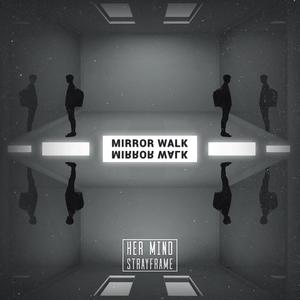 Mirror Walk(feat. Strayframe)