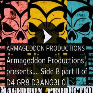 Armageddon Productions presents.... Side B Pt. 2 of D4 GR8 D3ANG3L0 (Explicit)