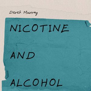 Nicotine and Alcohol