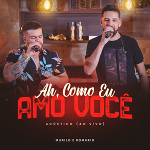 Ah, Como Eu Amo Você (Acústico, Ao Vivo)