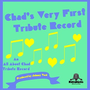 Chad's Very First Tribute Record