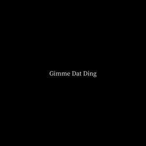 Gimme Dat Ding