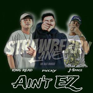 AIN'T EZ (feat. PXCKY, J-Space & King Read) [Explicit]