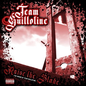 Raise the Blade: The Origin of Team Guillotine (Explicit)