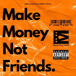 Make Money Not Friends (Explicit)