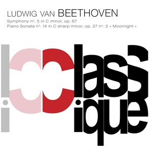 Beethoven: Symphony No. 5, Op. 67 & Piano Sonata No. 14, Op. 27 No. 2