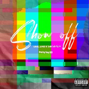 Show Off (feat. Shii So Flyy) [Explicit]