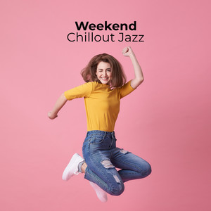 Weekend Chillout Jazz