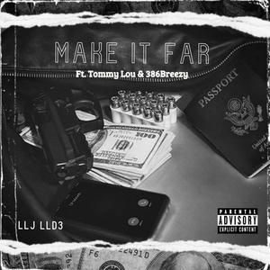 Make It Far (feat. Tommy Lou & 386Breezy) [Explicit]