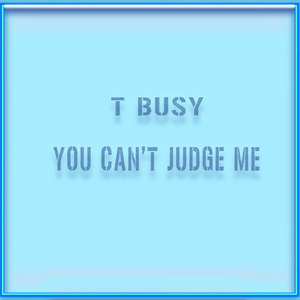 You Can't Judge Me