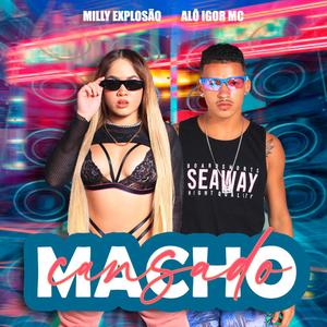 Macho Cansado (feat. Milly Explosão) (Explicit)