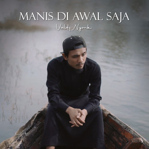 Manis Di Awal Saja