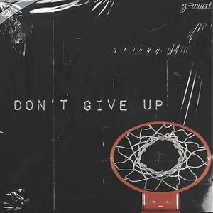 Don't Give Up (Explicit)