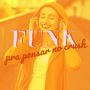 Funk Pra Pensar no Crush (Explicit)