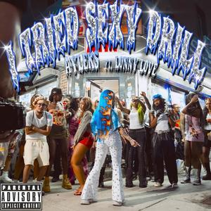 I Tried Sexy Drill (feat. Lonny Love) (Explicit)