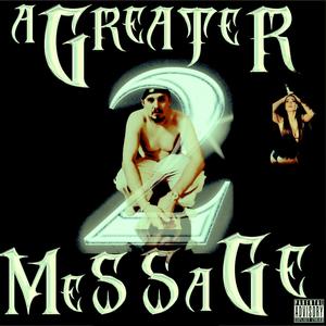 A Greater Message 2 (Explicit)