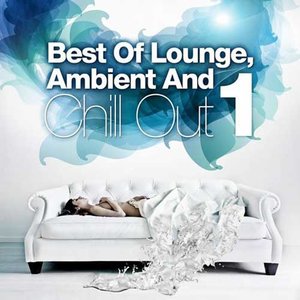 Best Of Lounge, Ambient and Chill Out