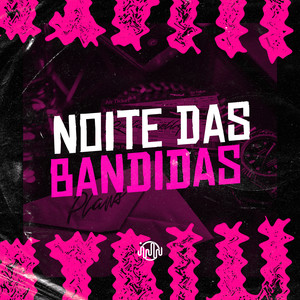 NOITE DAS BANDIDAS (Explicit)
