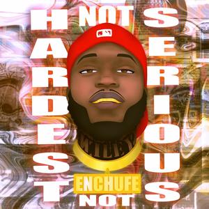 HARDEST NOT SERIOUS (Explicit)