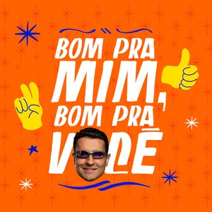 Bom pra mim, bom pra você