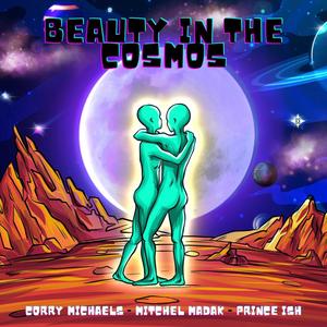 Beauty in the Cosmos (feat. Corry Michaels & Prince Ish)