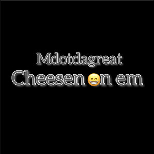 Cheesen on em - (Explicit)