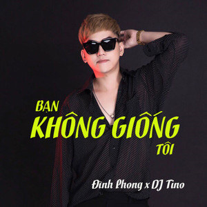 Bạn Không Giống Tôi (Remix)