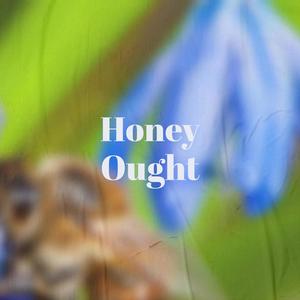 Honey Ought