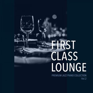 First Class Lounge ～premium Jazz Piano Collection, Vol. 2