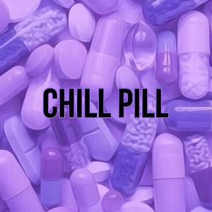 Chill Pill (Explicit)