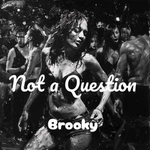 Not a Question (Explicit)