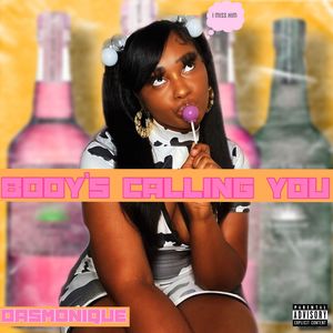 Body’s Calling You (Explicit)