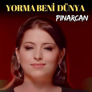 Yorma Beni Dünya