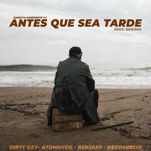 Antes que sea Tarde (Conecta Emergente V.1) (feat. Atommyco, Desvanezio & Dirty Cav)