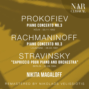 PROKOFIEV: PIANO CONCERTO No. 3; RACHMANINOFF: PIANO CONCERTO No. 3; STRAVINSKY: "CAPRICCIO POUR PIANO AND ORCHESTRA"