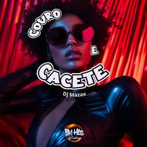 DJ MAZAX - Couro e Cacete (Explicit)