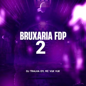 Bruxaria Fdp 2 (Explicit)