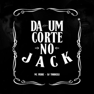 Da Um Corte No Jack