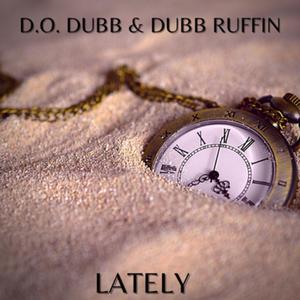 Lately (feat. Dubb Ruffin)