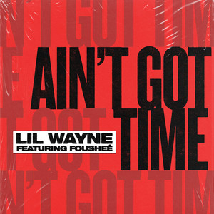 Ain't Got Time (Explicit)