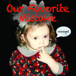 Our Favorite Mistake