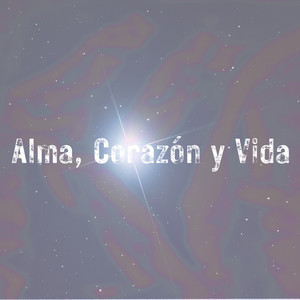 Alma, Corazón y Vida