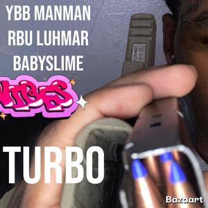 Turbo whaa! (feat. YBB ManMan,RBU Luhmar,BabySlime) (Explicit)