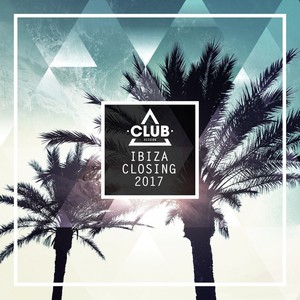 Club Session Ibiza Closing 2017