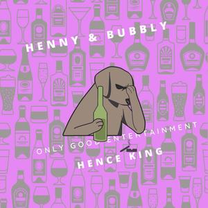 Henny & Bubbly
