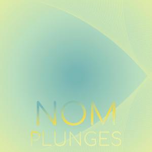 Nom Plunges