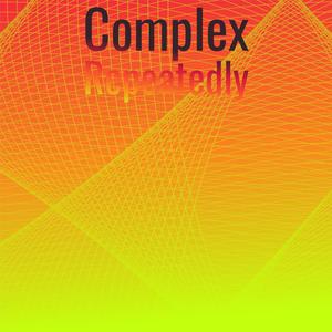 Complex Repeatedly