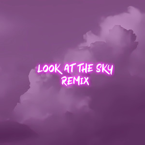 Look at the Sky (Remix) [Explicit]