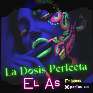 La Dosis Perfecta (El As-Miriam) (feat. Xpertos Viral)