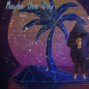 Maybe One Day (Explicit)